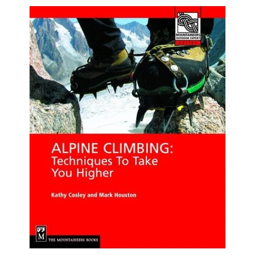 Alpine Climbing: Techniques To Take You Higher 3 Alpine Climbing: Techniques To Take You Higher